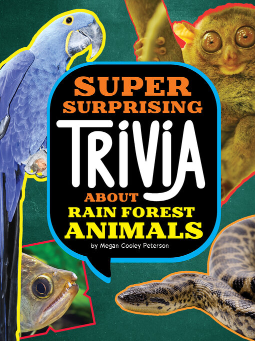 Title details for Super Surprising Trivia About Rain Forest Animals by Megan Cooley Peterson - Wait list